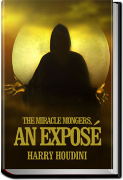 The Miracle Mongers, an Exposé by Harry Houdini