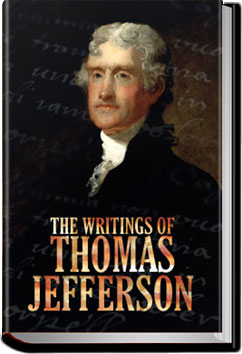 The Writings of Thomas Jefferson by Thomas Jefferson
