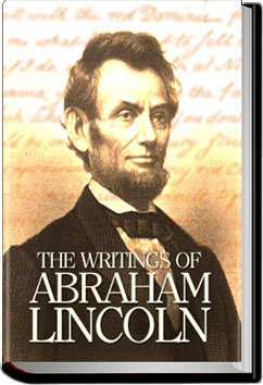 The Writings of Abraham Lincoln - Volume 3 by Abraham Lincoln