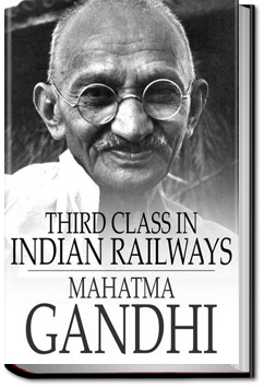Third Class in Indian Railways by Mahatma Gandhi