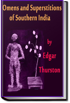 Omens and Superstitions of Southern India by Edgar Thurston