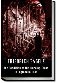The Condition of the Working Class in England by Friedrich Engels