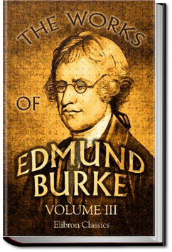 The Works of the Right Honourable Edmund Burke, Vol. 3 by Edmund Burke