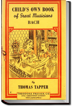 Johann Sebastian Bach : The story of the boy who sang in the streets by Thomas Tapper