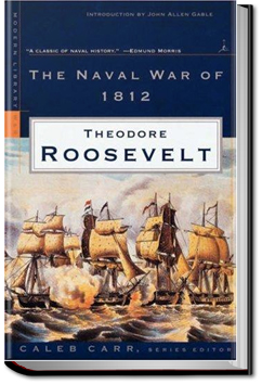 The Naval War of 1812 by Theodore Roosevelt