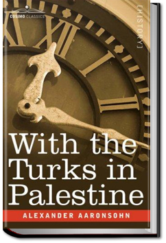 With the Turks in Palestine by Alexander Aaronsohn