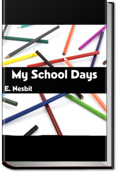 My School Days by E. Nesbit