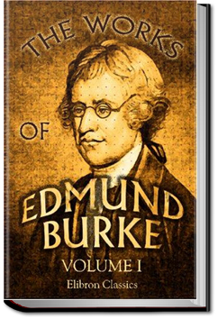 The Works of the Right Honourable Edmund Burke, Vol. 1 by Edmund Burke