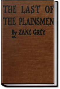 The Last of the Plainsmen by Zane Grey