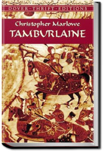 Tamburlaine the Great - Part 1 by Christopher Marlowe