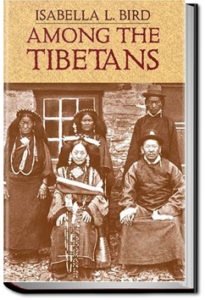 Among the Tibetans by Isabella L. Bird