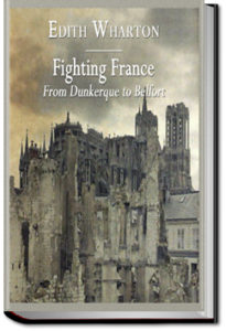 Fighting France, from Dunkerque to Belfort by Edith Wharton