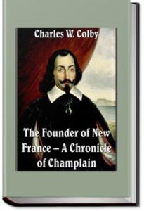 The Founder of New France by Charles W. Colby