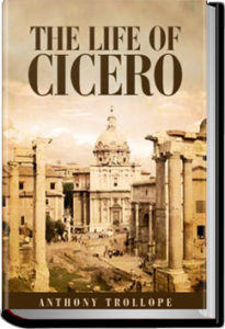 The Life of Cicero, Vol. 2 by Anthony Trollope