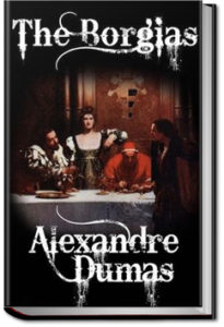 The Borgias by Alexandre Dumas