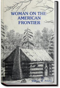 Woman on the American Frontier by William Worthington Fowler