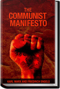 The Communist Manifesto by Engels and Marx