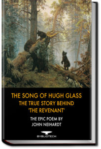 The Song of Hugh Glass by John Neihardt