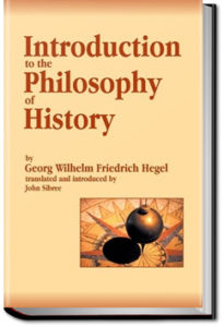Introduction to the Philosophy of History by Georg Wilhelm Friedrich Hegel