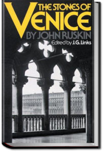 The Stones of Venice, Volume 1 by John Ruskin