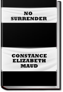No Surrender by Constance Elizabeth Maud