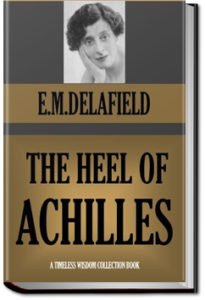 The Heel of Achilles by E. M. Delafield
