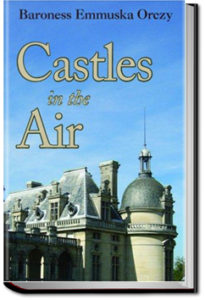 Castles in the Air by Baroness Emmuska Orczy