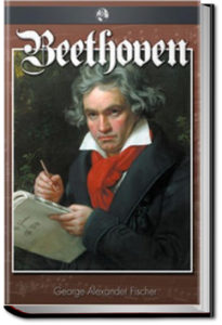 Beethoven: A Character Study by George Alexander Fischer