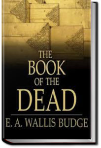 The Book of the Dead by Sir E. A. Wallis Budge