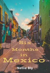 Six Months in Mexico by Nellie Bly