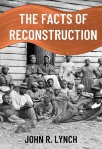 The Facts of Reconstruction by John R. Lynch