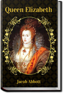 Queen Elizabeth by Jacob Abbott