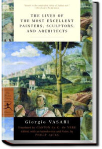 The Lives of the Painters, Sculptors & Architects, Vol. 1 by Giorgio Vasari
