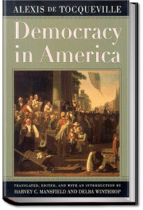 Democracy in America - Volume 1 by Alexis de Tocqueville