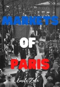 The Markets of Paris by Emile Zola