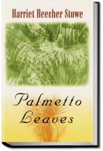 Palmetto-Leaves by Harriet Beecher Stowe