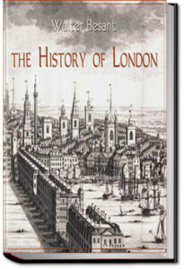 The History of London by Sir Walter Besant