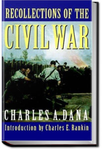 Recollections of the Civil War by Charles Anderson Dana