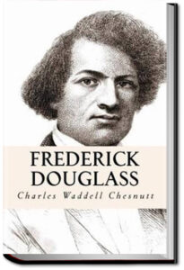 Frederick Douglass by Charles W. Chesnutt