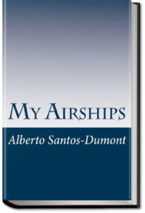 My Airships by Alberto Santos-Dumont
