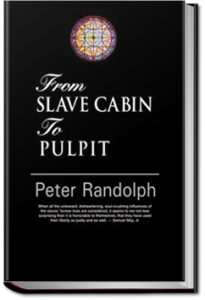 From Slave Cabin to Pulpit by Peter Randolph