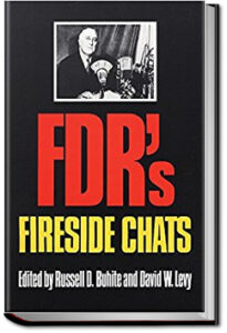 The Fireside Chats by Franklin Delano Roosevelt